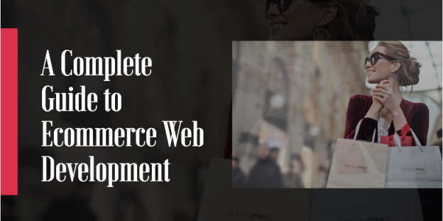 A Complete Guide to Ecommerce Web Development