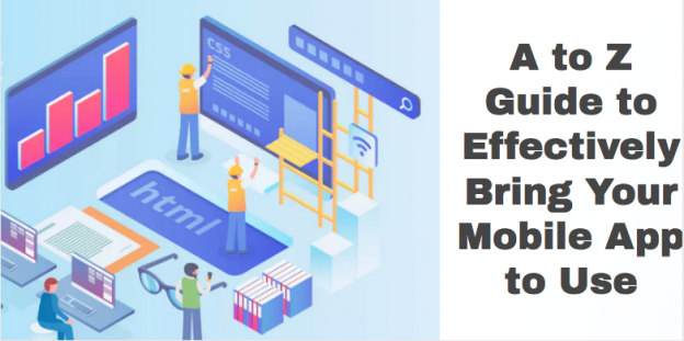 A to Z Guide to Effectively Bring Your Mobile App to Use