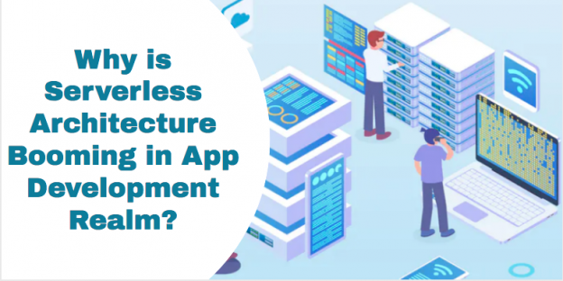 Why is Serverless Architecture Booming in App Development Realm?