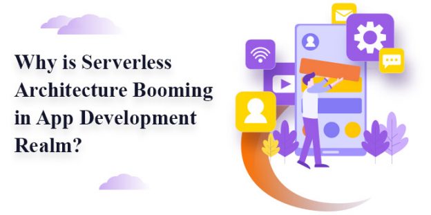Why is Serverless Architecture Booming in App Development Realm?