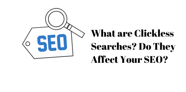 What are Clickless Searches? Do They Affect Your SEO?
