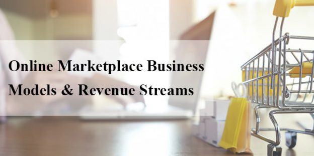 Understanding Online Marketplace Business Models, Revenue Streams & Successful Examples