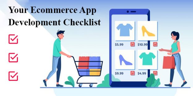 Your Ecommerce App Development Checklist. Things to Not Miss On!