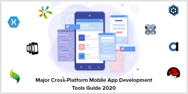 Major Cross-Platform Mobile App Development Tools Guide 2023