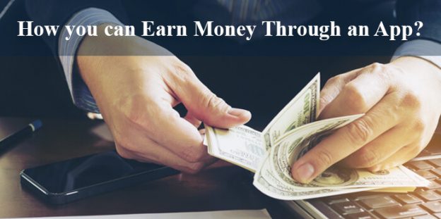 How Can You Earn Money Through An App? Some Best Methods