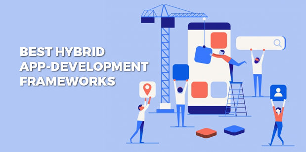 17 Best Hybrid App Development Frameworks To Choose From In 2020