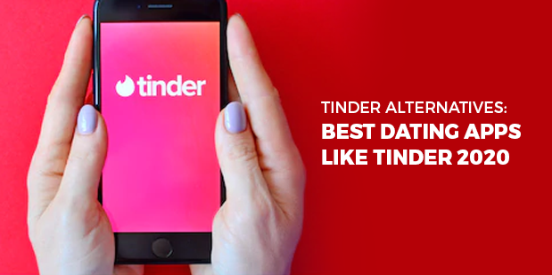 Tinder Alternatives: Best Dating Apps Like Tinder 2020