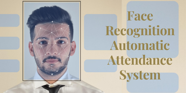 Face Recognition Automatic Attendance System is All We Need in Business