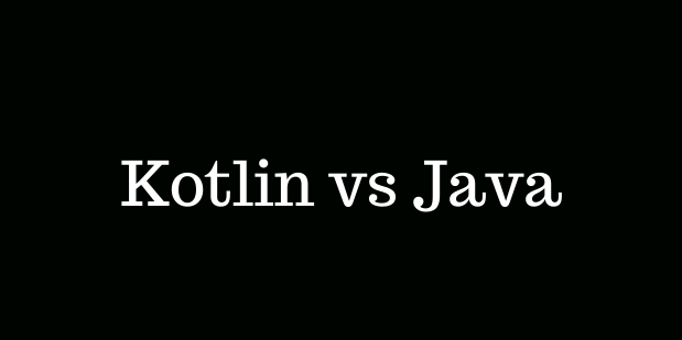 Kotlin vs Java: Which will Succeed Android Development in Coming Times?