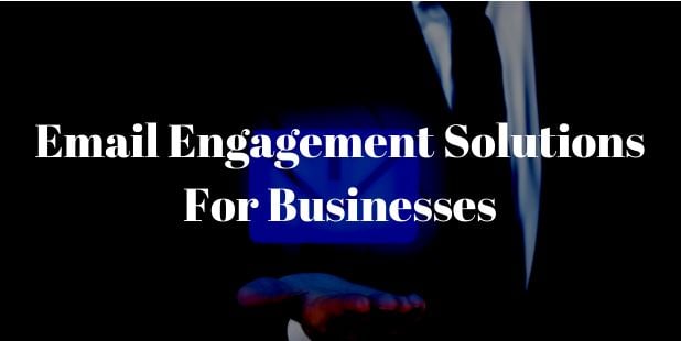 Email Engagement Solutions For Businesses