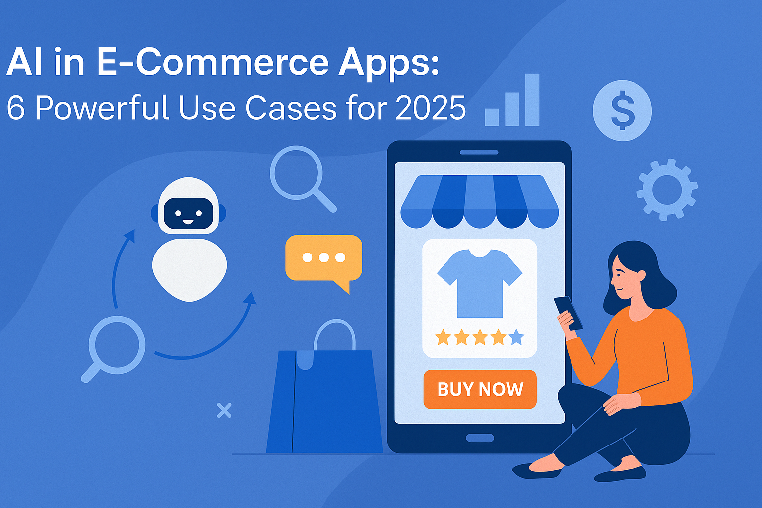 AI in E-Commerce Apps: 6 Powerful Use Cases for 2025